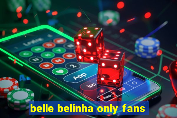 belle belinha only fans